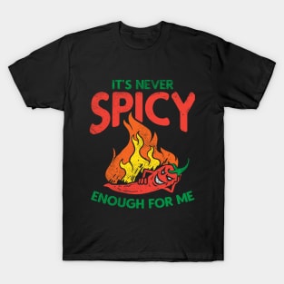 It's Never Spicy Enough For Me T-Shirt